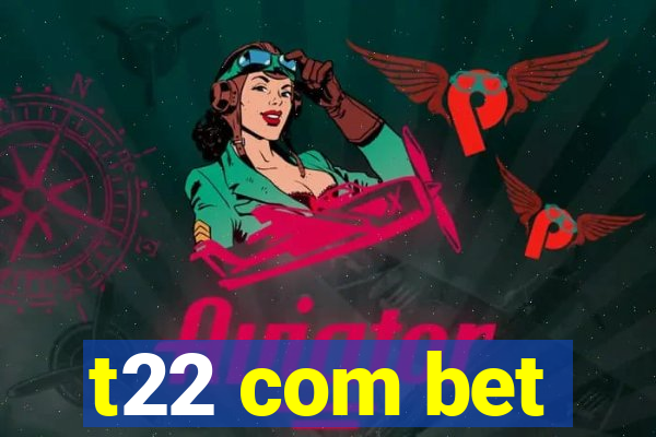 t22 com bet